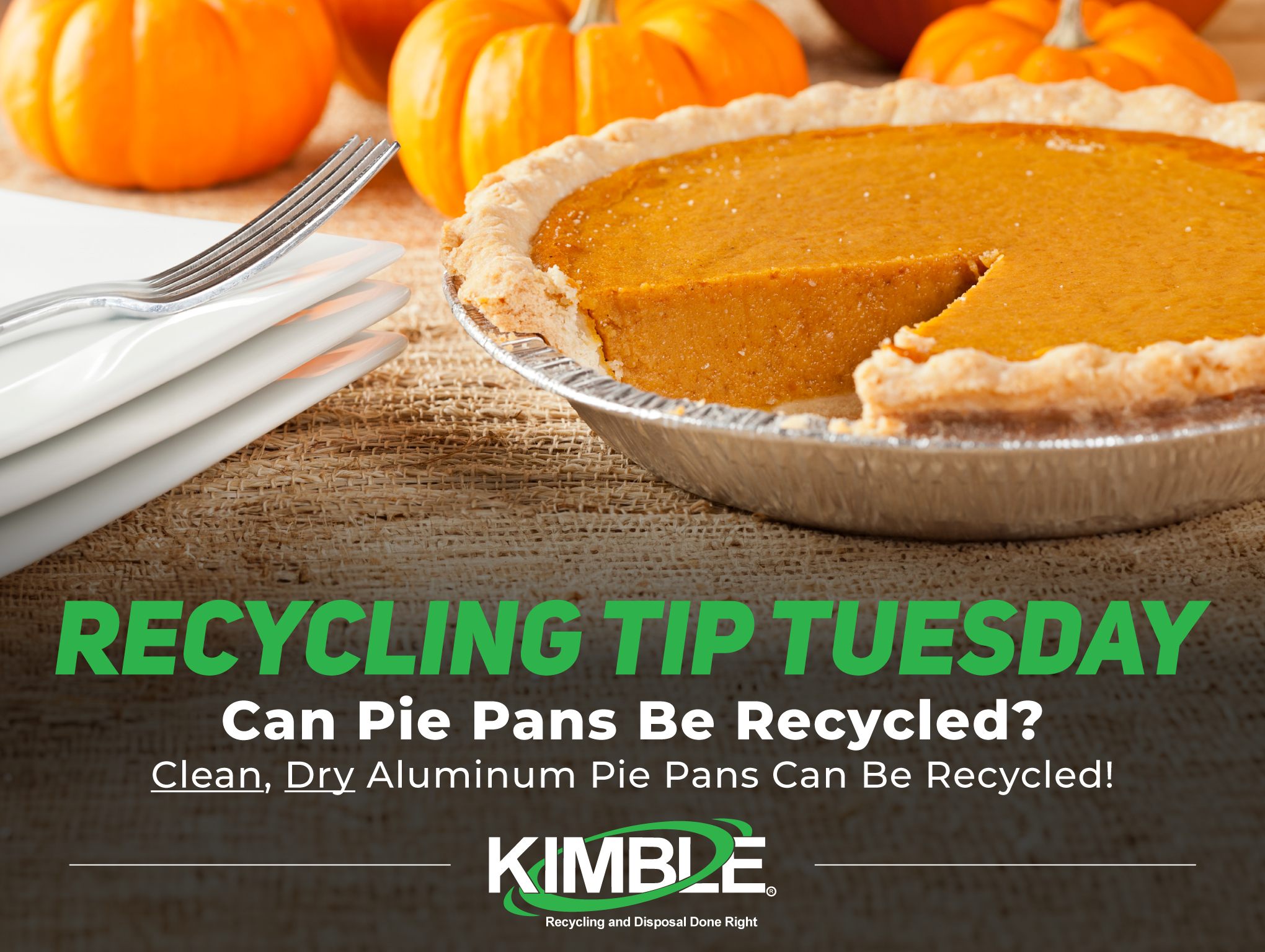 A pumpkin pie in an aluminum pan with pumpkins, plates, and forks highlights the recycling of clean, dry pie pans.